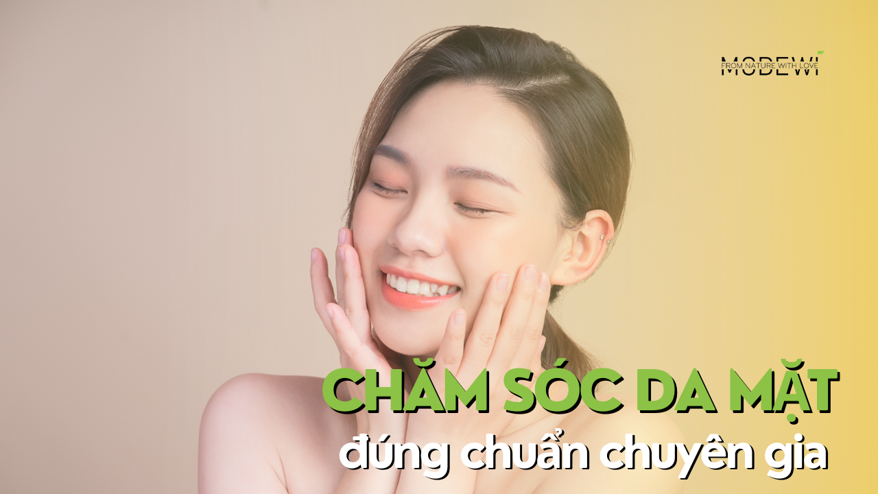 Chăm sóc da mặt chuẩn chuyên gia