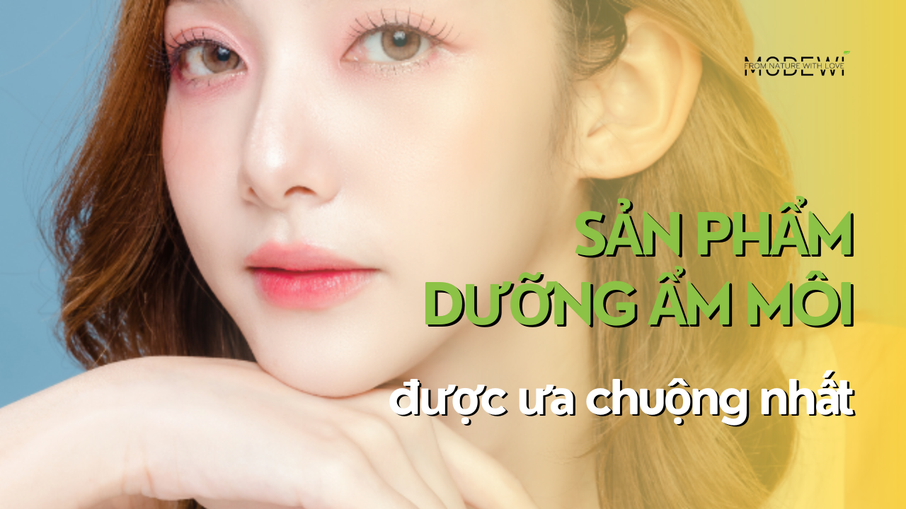 Sản phẩm dưỡng môi môi Modewi